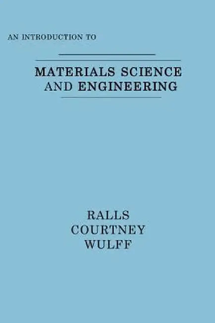An Introduction to Materials Science and Engineering by Kenneth M. Ralls
