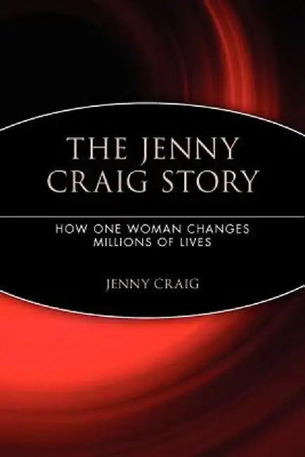 The Jenny Craig Story: How One Woman Changes Millions of Lives by Jenny Craig