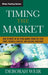 Timing the Market: How to Profit in the Stock Market Using the Yield Curve, Technical Analysis, and Cultural Indicators by Deborah Weir