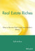 Real Estate Riches: How to Become Rich Using Your Banker's Money by Dolf de Roos