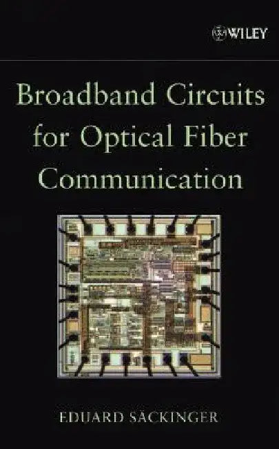 Broadband Circuits for Optical Fiber Communication by Eduard Sackinger