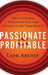 Passionate and Profitable: Why Customer Strategies Fail and Ten Steps to Do Them Right by Lior Arussy