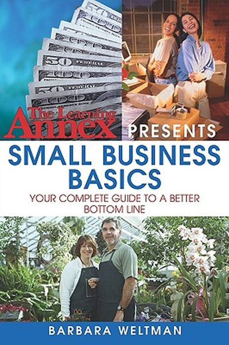 The Learning Annex Presents Small Business Basics: Your Complete Guide to a Better Bottom Line by Barbara Weltman
