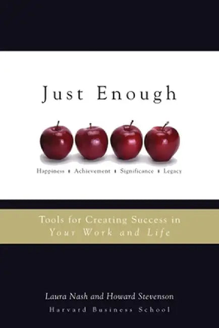 Just Enough: Tools for Creating Success in Your Work and Life by Laura Nash