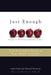 Just Enough: Tools for Creating Success in Your Work and Life by Laura Nash