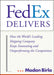 Fedex Delivers: How the World's Leading Shipping Company Keeps Innovating and Outperforming the Competition by Madan Birla