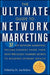 The Ultimate Guide to Network Marketing: 37 Top Network Marketing Income-Earners Share Their Most Preciously Guarded Secrets to Building Extreme Wealt by Joe Rubino