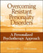 Overcoming Resistant Personality Disorders: A Personalized Psychotherapy Approach by Theodore Millon