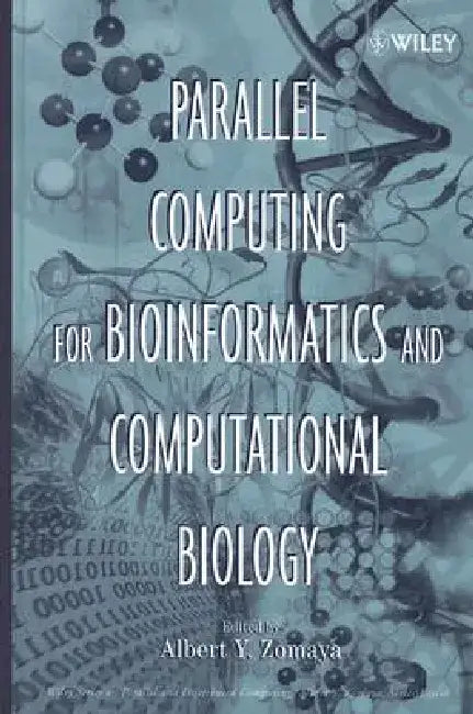 Parallel Computing for Bioinformatics and Computational Biology: Models, Enabling Technologies, and Case Studies by Albert Y. Zomaya