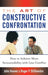 The Art of Constructive Confrontation: How to Achieve More Accountability with Less Conflict by John Hoover