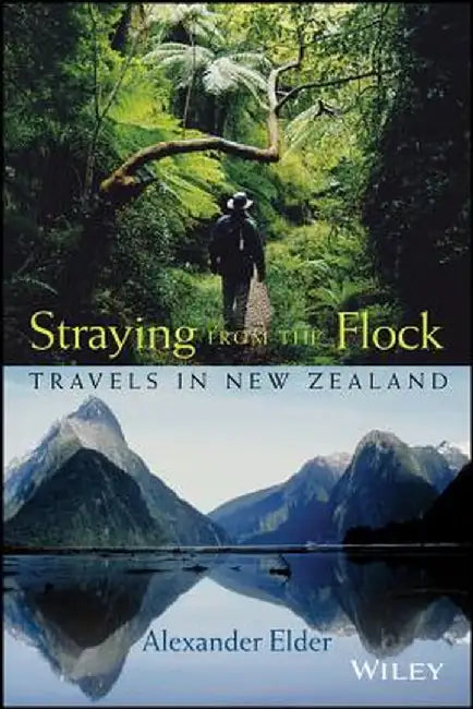 Straying from the Flock: Travels in New Zealand by Alexander Elder