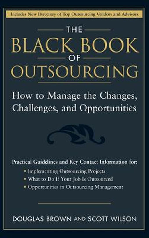 The Black Book of Outsourcing: How to Manage the Changes, Challenges, and Opportunities by Douglas Brown