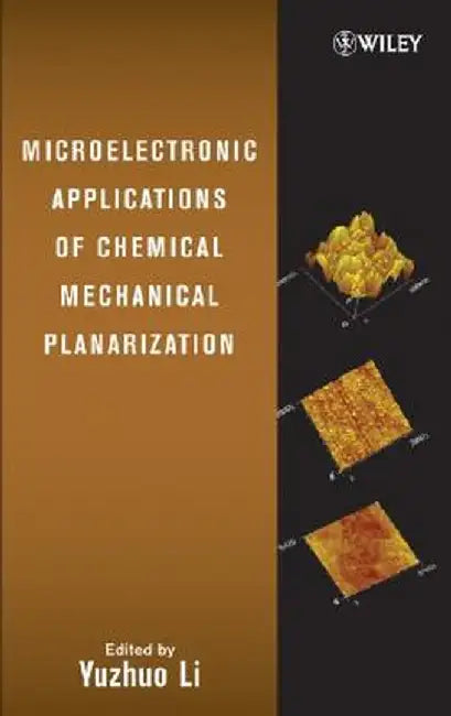 Microelectronic Applications of Chemical Mechanical Planarization by Yuzhuo Li