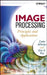 Image Processing: Principles and Applications by Tinku Acharya