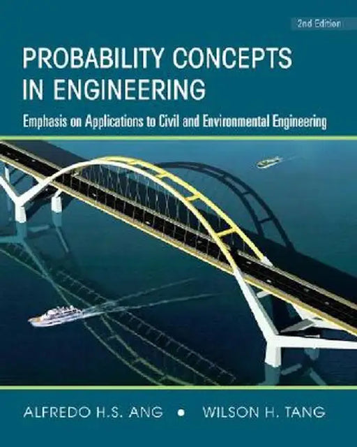 Probability Concepts in Engineering: Emphasis on Applications to Civil and Environmental Engineering, 2e Instructor Site by Alfredo H-S Ang