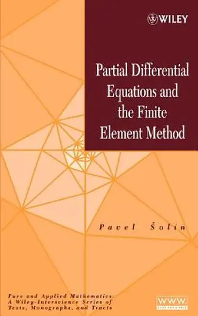 Partial Differential Equations and the Finite Element Method by Pavel Ŝolin