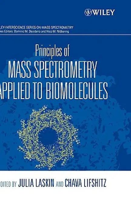 Principles of Mass Spectrometry Applied to Biomolecules by Chava Lifshitz