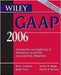 Wiley Gaap 2006: Interpretation and Application of Gene Rally Accepted Accounting Principles by Barry J. Epstein, Ralph Nach, Steven M. Bragg