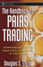The Handbook of Pairs Trading: Strategies Using Equities, Options, & Futures by Douglas S. Ehrman