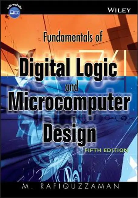 Fundamentals of Digital Logic and Microcomputer Design [With CDROM] by M. Rafiquzzaman