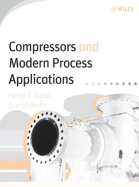 Compressors and Modern Process Applications by Heinz P. Bloch