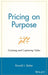 Pricing on Purpose: Creating and Capturing Value by Ronald J. Baker