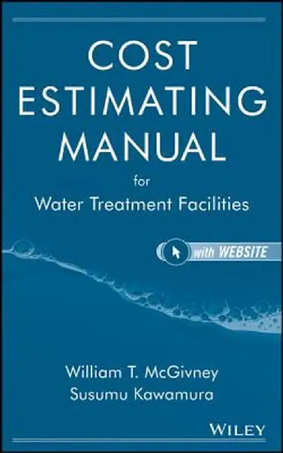 Cost Estimating Manual for Water Treatment Facilities [With CDROM] by Susumu Kawamura