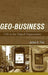 Geo-Business: GIS in the Digital Organization by James B. Pick