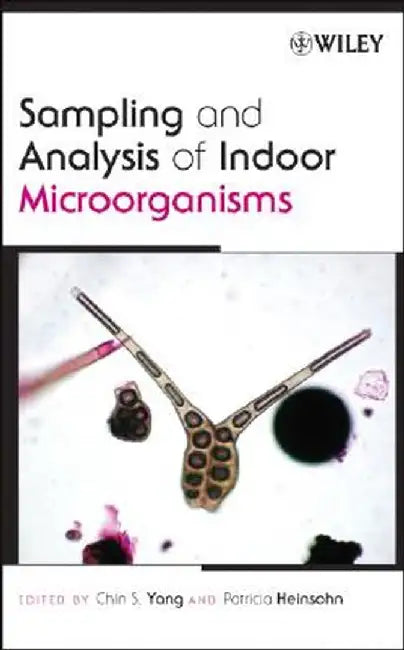 Sampling and Analysis of Indoor Microorganisms by Chin S. Yang