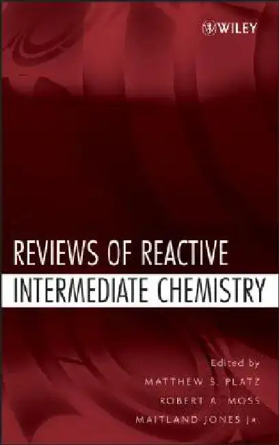 Reviews of Reactive Intermediate Chemistry by Matthew S. Platz