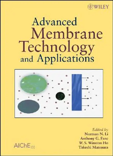 Advanced Membrane Technology and Applications by Norman N. Li