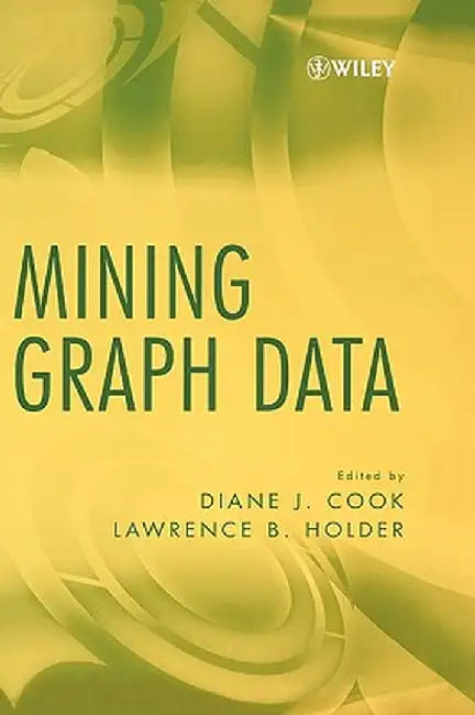 Mining Graph Data by Diane J. Cook