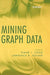 Mining Graph Data by Diane J. Cook