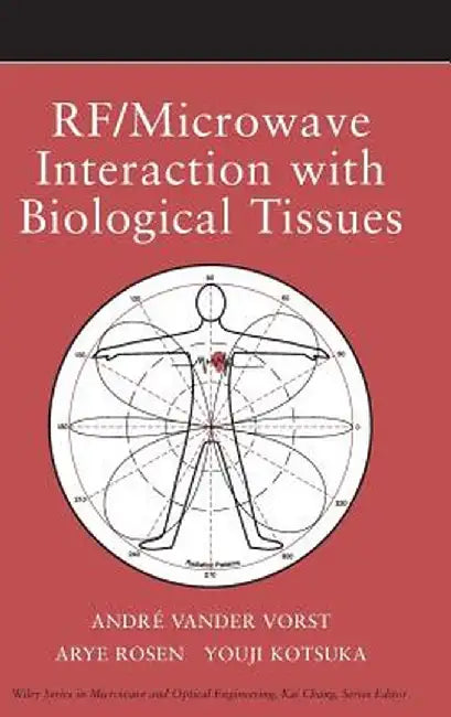 RF / Microwave Interaction with Biological Tissues by Andre Vander Vorst