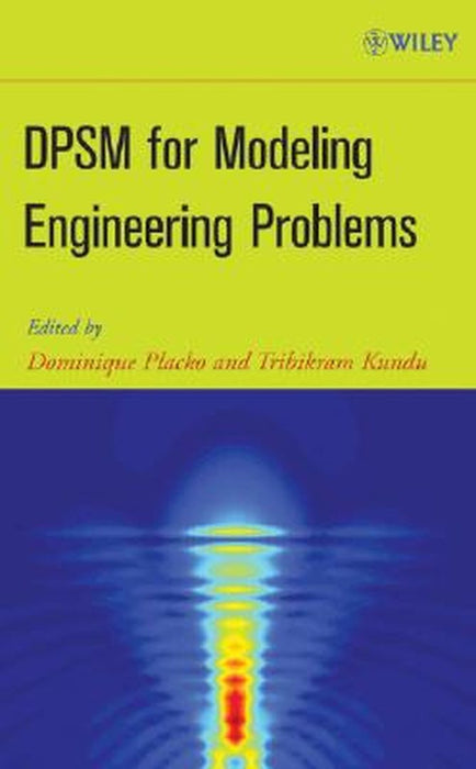 Dpsm For Modeling Engineering Problems by Dominique Placko, Tribikram Kundu