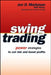 Swing Trading: Power Strategies to Cut Risk and Boost Profits by Jon D. Markman