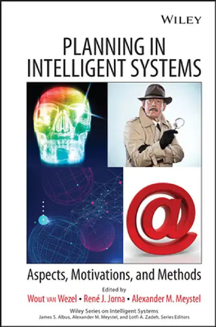 Planning in Intelligent Systems: Aspects, Motivations, and Methods by Wout Van Wezel