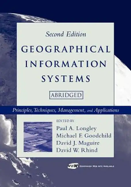 Geographical Information Systems: Principles, Techniques, Management and Applications [With CDROM] by Paul A. Longley