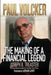 Paul Volcker: The Making of a Financial Legend by Joseph B. Treaster