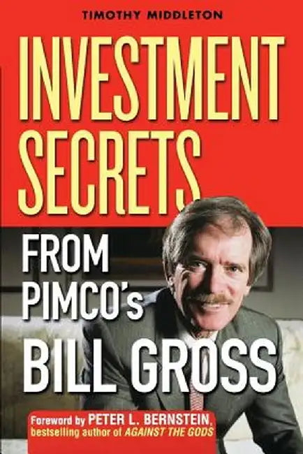 Investment Secrets from Pimco's Bill Gross by Timothy Middleton