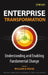 Enterprise Transformation: Understanding and Enabling Fundamental Change by William B. Rouse