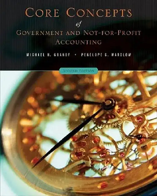 Core Concepts of Government and Not-For-Profit Accounting by Michael H. Granof