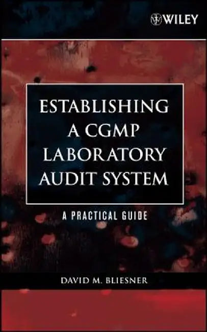 Establishing a CGMP Laboratory Audit System: A Practical Guide [With CDROM] by David M. Bliesner