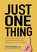 Just One Thing: Twelve of the World's Best Investors Reveal the One Strategy You Can't Overlook by John Mauldin
