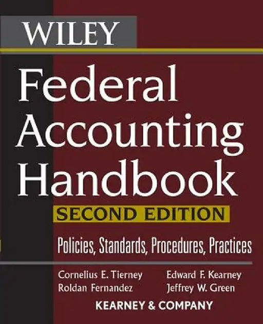 Federal Accounting Handbook: Policies, Standards, Procedures, Practices by Cornelius E. Tierney