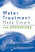 Water Treatment Made Simple: For Operators by Darshan Singh Sarai