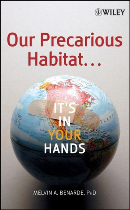 Our Precarious Habitat: It's in Your Hands by Melvin A. Benarde