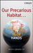 Our Precarious Habitat: It's in Your Hands by Melvin A. Benarde