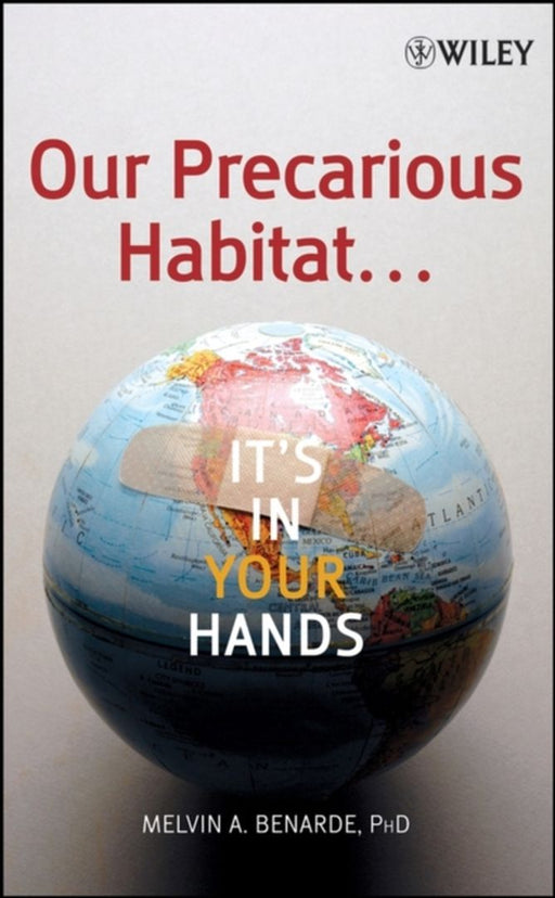 Our Precarious Habitat: It's in Your Hands by Melvin A. Benarde