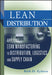 Lean Distribution: Applying Lean Manufacturing to Distribution, Logistics, and Supply Chain by Kirk D. Zylstra